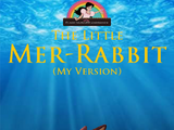 The Little Mer-Rabbit (Princess Creation345's Version)