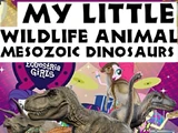 My Little Wildlife Animal: Mesozoic Dinosaurs
