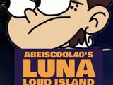 Luna: Loud Island (Abeiscool40 Style)