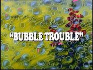 Bubble Trouble (September 23, 1989)