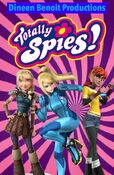 Totally Spies! (Dineen Benoit Productions Style) Poster