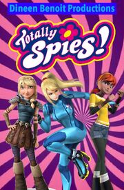 Totally Spies! (Dineen Benoit Productions Style) Poster.jpg