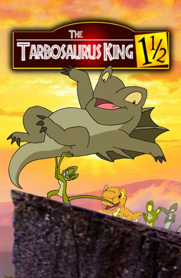 The Tarbosaurus King 1½ | The Parody Wiki | Fandom