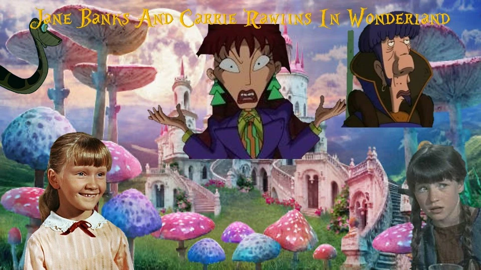 Jane Banks And Carrie Rawlins In Wonderland The Parody Wiki Fandom