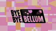 Bye-Bye Bellum (April 11, 2016)