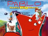 Pablo's Really Big Movie (Julian Bernardino's Style)