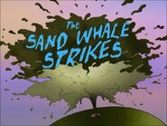 The Sand Whale Strikes (November 9, 2001)