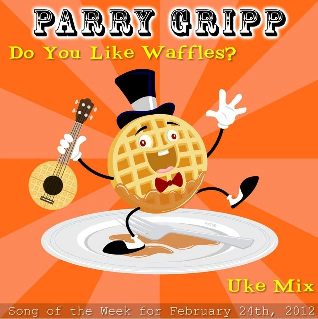 Do You Like Waffles? (Uke Mix) (Album) Parry Gripp Wiki Fandom