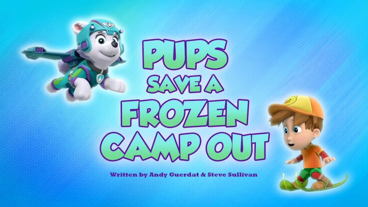 Pups Save a Frozen Camp Out PAW Patrol Wiki Fandom