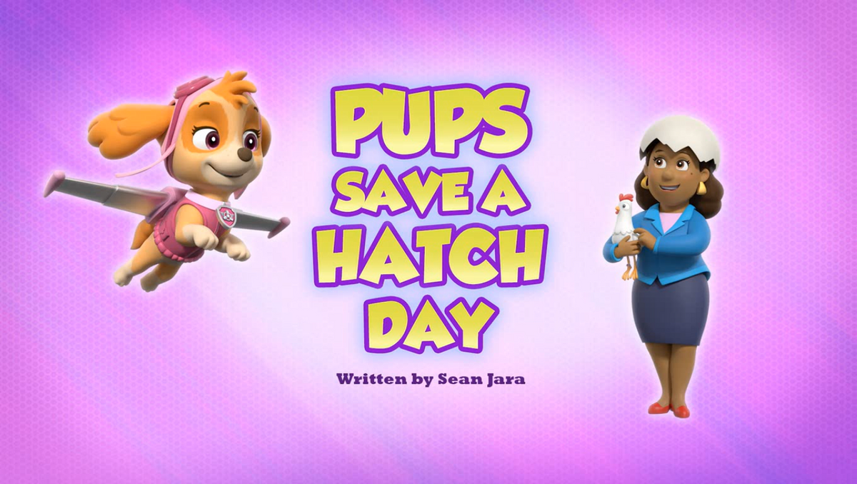Pups Save a Hatch Day PAW Patrol Wiki | Fandom