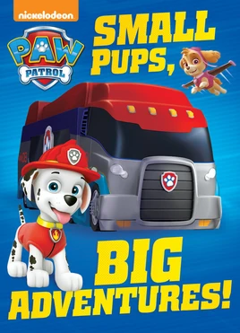 PAW Patrol Small Pups, Big Adventures! Book Cover