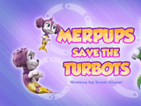 Merpups Save the Turbots/Gallery