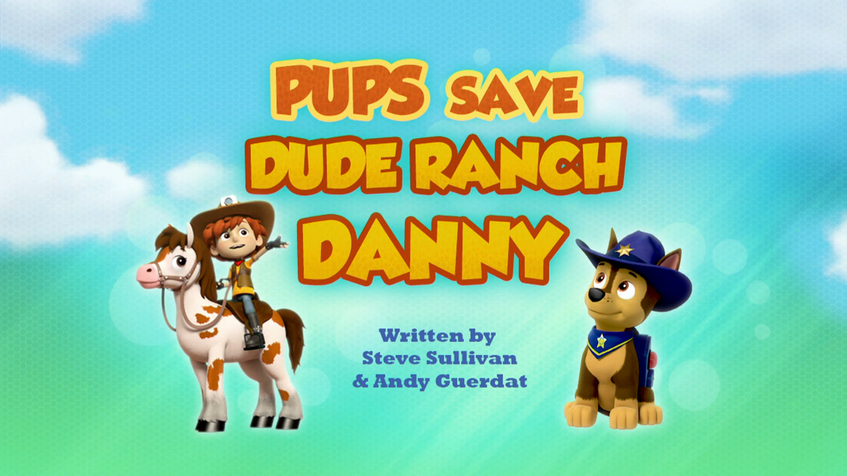 Pups Save Dude Ranch Danny, PAW Patrol Wiki