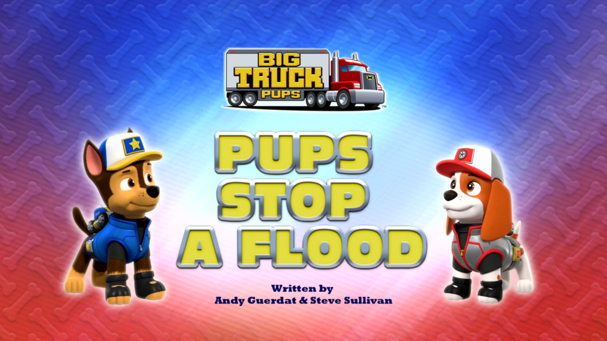 Big Truck Pups Pups Stop a Flood PAW Patrol Wiki Fandom