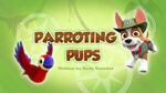 PAW Patrol Parroting Pups Title Card