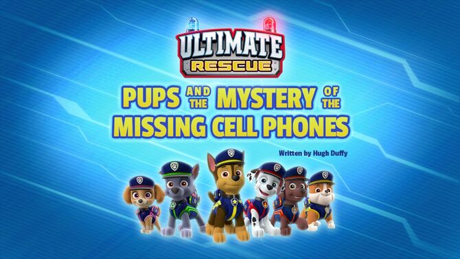 Ultimate Rescue: Pups and the Mystery of the Missing Cell Phones‎