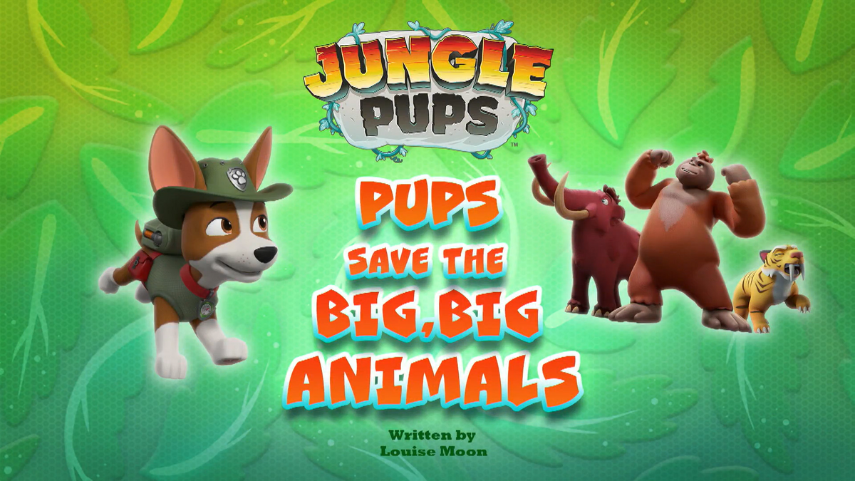 Jungle Pups Pups Save the Big, Big Animals PAW Patrol Wiki Fandom