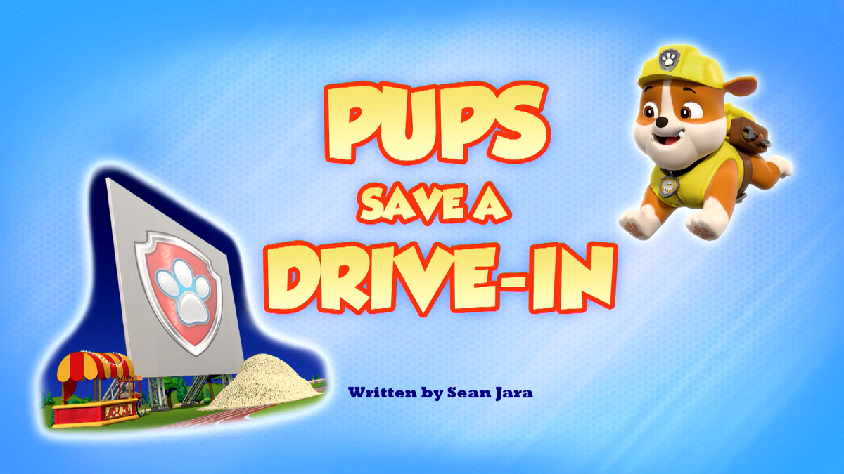 Pups Save a Drive-In, PAW Patrol Wiki