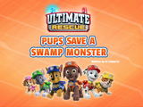 Ultimate Rescue: Pups Save a Swamp Monster