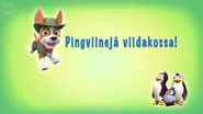 "Pups Save the Jungle Penguins" ("Pingviinejä viidakossa!") title card on Yle TV2