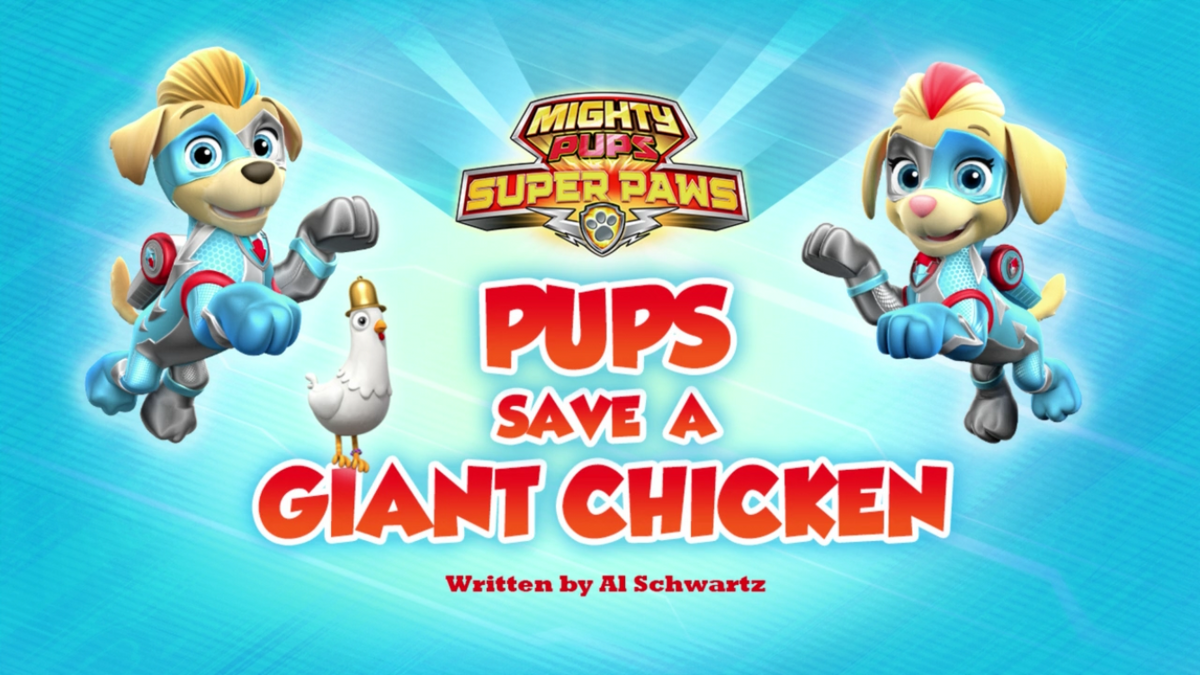 Mighty Pups Super Paws Pups Save A Giant Chicken Paw Patrol Wiki Fandom 