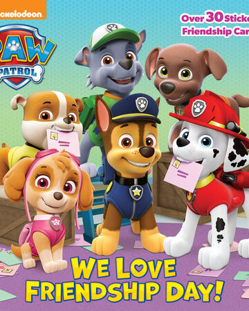 We Love Friendship Day! | PAW Patrol Wiki | Fandom
