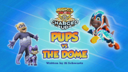 Mighty Pups, Charged Up- Pups vs. the Dome (HQ)