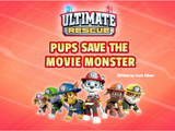 Ultimate Rescue: Pups Save the Movie Monster