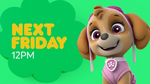 Paw Patrol Skye 2021 Next Friday promo