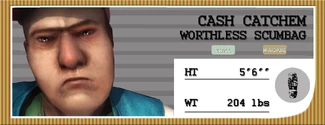 Cash Catchem the Worthless Scumbag.