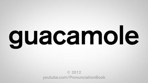 How to Pronounce Guacamole