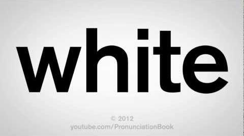 How to Pronounce White