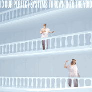 13's image, showing the Library's atrium. The text reads, "our perfect systems thrown into the void".