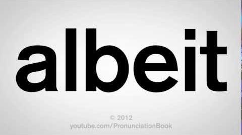 How to Pronounce Albeit