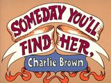 Someday You'll Find Her, Charlie Brown