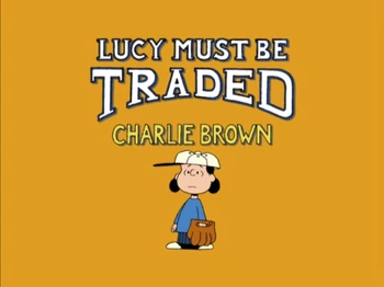 Lucy Must Be Traded, Charlie Brown | Peanuts Wiki | Fandom