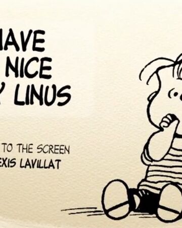 Have A Nice Day Linus Peanuts Wiki Fandom