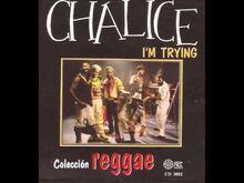 Chalice_I`m_Trying