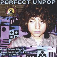 Perfect Unpop: Perfect Unpop: Peel Show Hits & Long Lost Lo-Fi Favourites Vol. 1 1976-1980 (2008, CD, Cherry Red CDM RED 352)