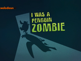 I Was a Penguin Zombie
