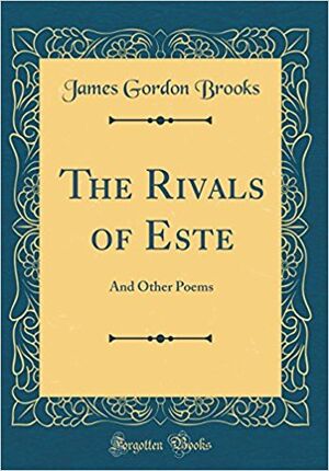 James Gordon Brooks (1801-1841), The Rivals of Este, and other poems (1829), Forgotten Books, 2018. Courtesy Amazon.com.