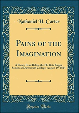 Nathaniel H. Carter (1787-1830), Pains of the Imagination. Forgotten Books, 2018. Courtesy Amazon.com.