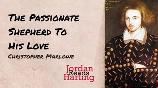 The_Passionate_Shepherd_To_His_Love_-_Christopher_Marlowe_poem_reading_Jordan_Harling_Reads
