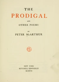 Peter McArthur (1866-1924), The Prodigal, and other poems, 1907. Courtesy Internet Archive.