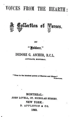 Isidore Ascher (1835-1933), Voices From The Hearth: A collection of verses. Montreal: John Lovell / New York: D. Appleton, 1863. Courtesy Internet Archive.