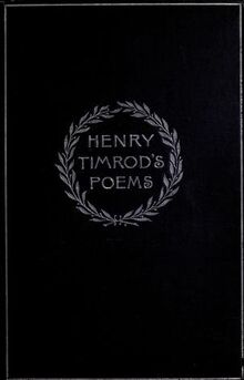 Henry Timrod (1828-1867), The Poems of Henry Timrod. Boston & New York: Houghton Mifflin, 1899. Courtesy Internet Archive.
