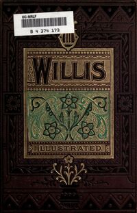 Nathaniel Parker Willis (1806-1867), Poetical Worlks. London: Routledge, 1853. Courtesy [https://archive.org/details/poeticalworksofn00willrich Internet Archive.