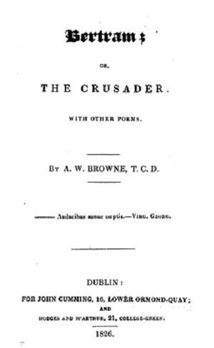 A.W. Browne, Bertram; or, The crusader; with other poems, 1826. Courtesy Google Books.