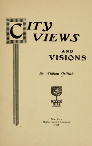 William Griffith (1878-1926), City Views and Visions. New York: Moffat, Yard, 1911. Courtesy Internet Archive.
