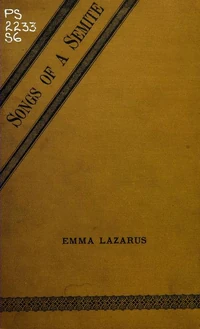 Emma Lazarus, Songs of a Semite The Dance to Death, and other poems, 1882. Courtesy Internet Archive.